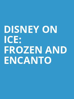 Disney On Ice Frozen and Encanto, Enmarket Arena, Savannah